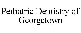 PEDIATRIC DENTISTRY OF GEORGETOWN