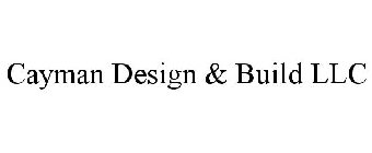 CAYMAN DESIGN & BUILD LLC