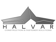 HALVAR CONSTRUCTION & FASTENER SOLUTIONS