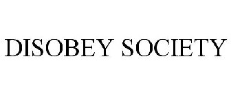 DISOBEY SOCIETY