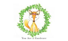 YOU ARE A GARDENER