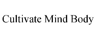 CULTIVATE MIND BODY