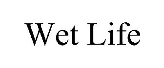 WET LIFE