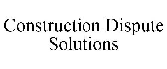 CONSTRUCTION DISPUTE SOLUTIONS