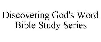 DISCOVERING GOD'S WORD BIBLE STUDY SERIES