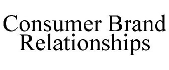 CONSUMER BRAND RELATIONSHIPS