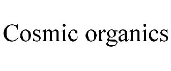 COSMIC ORGANICS