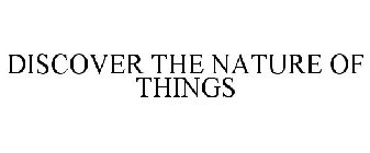 DISCOVER THE NATURE OF THINGS