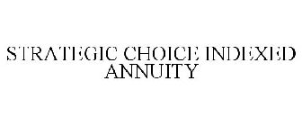 STRATEGIC CHOICE INDEXED ANNUITY