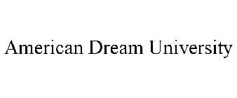 AMERICAN DREAM UNIVERSITY