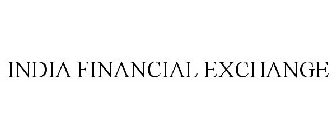 INDIA FINANCIAL EXCHANGE