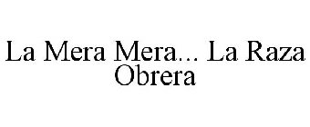 LA MERA MERA... LA RAZA OBRERA