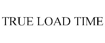 TRUE LOAD TIME