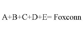 A+B+C+D+E= FOXCONN