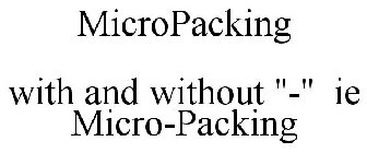 MICROPACKING WITH AND WITHOUT 