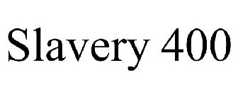 SLAVERY 400