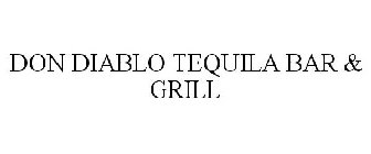 DON DIABLO TEQUILA BAR & GRILL