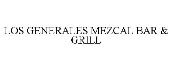 LOS GENERALES MEZCAL BAR & GRILL