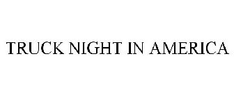 TRUCK NIGHT IN AMERICA