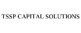 TSSP CAPITAL SOLUTIONS