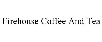 FIREHOUSE COFFEE AND TEA