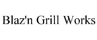 BLAZ'N GRILL WORKS