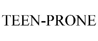 TEEN-PRONE