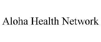 ALOHA HEALTH NETWORK