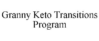 GRANNY KETO TRANSITIONS PROGRAM