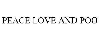 PEACE LOVE AND POO