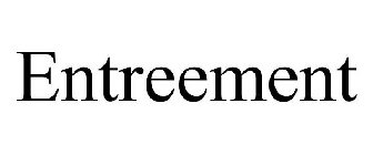 ENTREEMENT