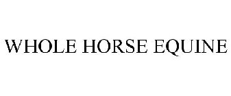 WHOLE HORSE EQUINE