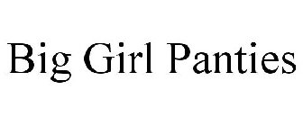 BIG GIRL PANTIES