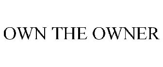 OWN THE OWNER