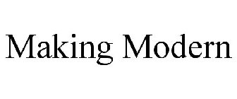 MAKING MODERN