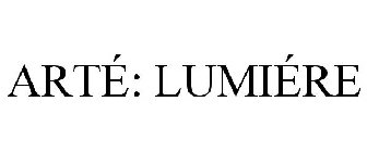 ARTÉ: LUMIÉRE