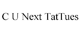 C U NEXT TATTUES