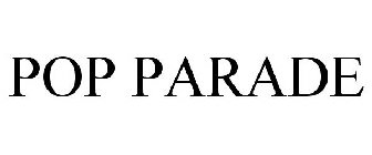 POP PARADE