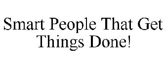 SMART PEOPLE THAT GET THINGS DONE!