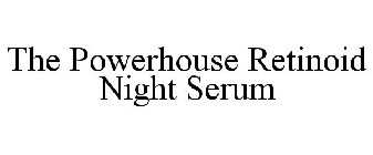 THE POWERHOUSE RETINOID NIGHT SERUM