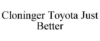 CLONINGER TOYOTA JUST BETTER