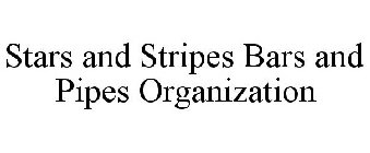 STARS AND STRIPES BARS AND PIPES ORGANIZATION