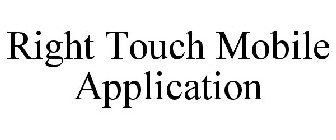 RIGHT TOUCH MOBILE APPLICATION