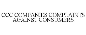 CCC COMPANY COMPLAINTS AGAINST CONSUMERS