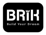 BRIK BUILD YOUR DREAM