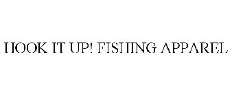 HOOK IT UP! FISHING APPAREL