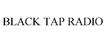 BLACK TAP RADIO