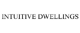 INTUITIVE DWELLINGS