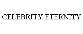 CELEBRITY ETERNITY