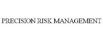 PRECISION RISK MANAGEMENT
